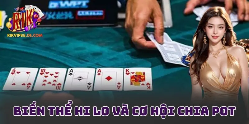 Biến thể hi lo và cơ hội chia pot
