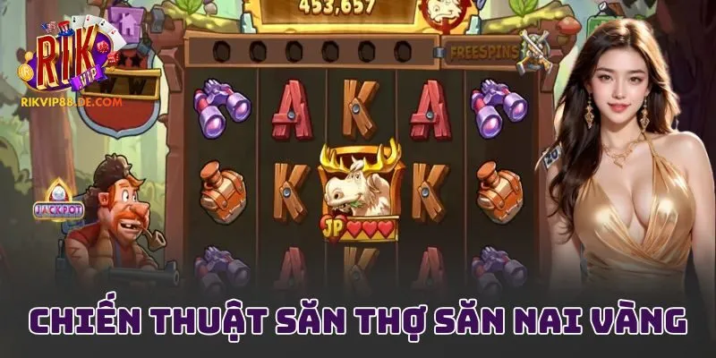 Chiến thuật săn thợ săn nai vàng