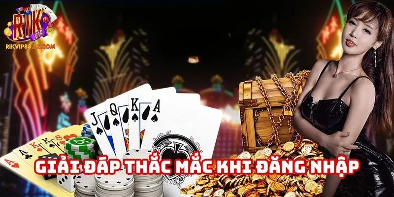 Giải đáp thắc mắc khi Đăng Nhập của hội viên