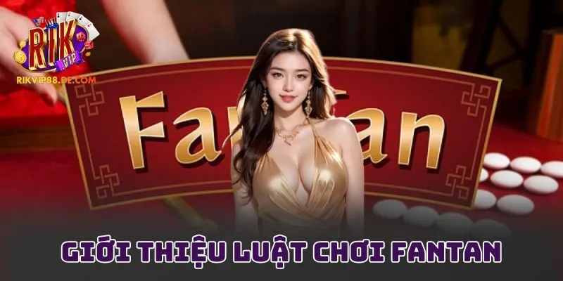 Giới thiệu luật chơi Fantan