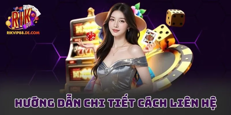 Hướng dẫn chi tiết cách liên hệ