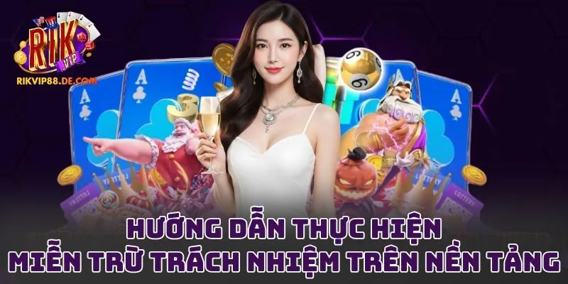 Hướng dẫn thực hiện miễn trừ trách nhiệm trên nền tảng