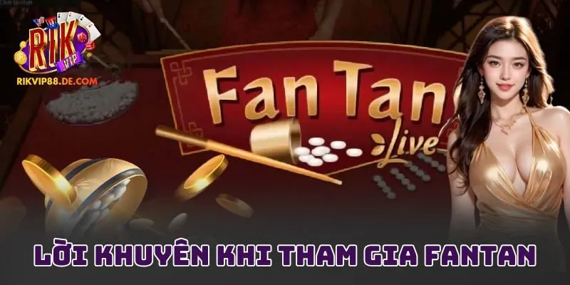 Lời khuyên khi tham gia Fantan