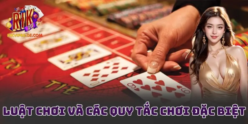 Luật chơi và các quy tắc chơi đặc biệt
