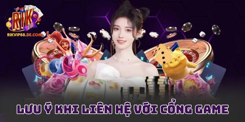 Lưu ý khi liên hệ với cổng game