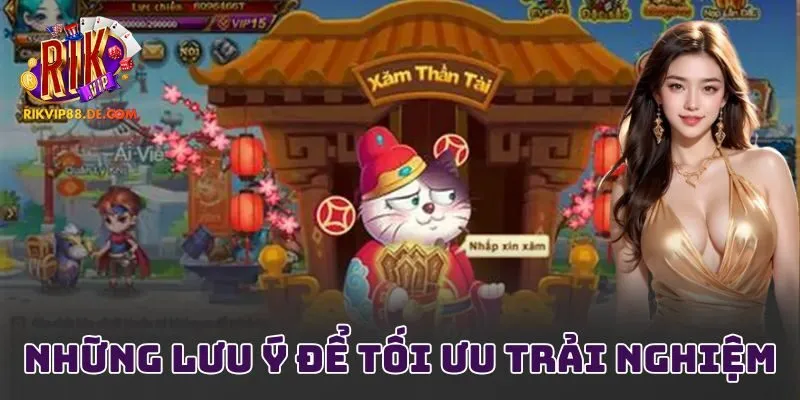 Những lưu ý để tối ưu trải nghiệm