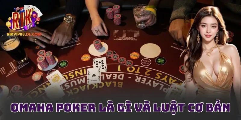 Omaha Poker là gì và luật cơ bản