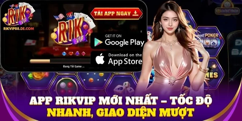 App Rikvip mới nhất – tốc độ nhanh, giao diện mượt