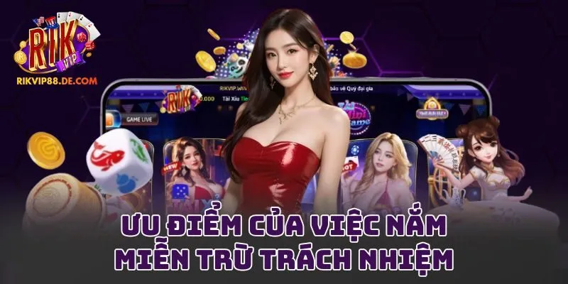 Ưu điểm của việc nắm miễn trừ trách nhiệm