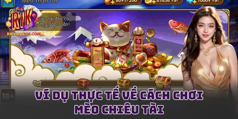 Ví dụ thực tế về cách chơi mèo chiêu tài