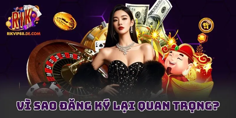 Vì sao đăng ký lại quan trọng?